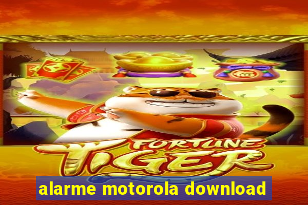 alarme motorola download